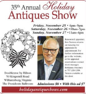 Come to Williamsburg and see one of the finest Antiques Shows in America! Shop and learn from leading dealers.